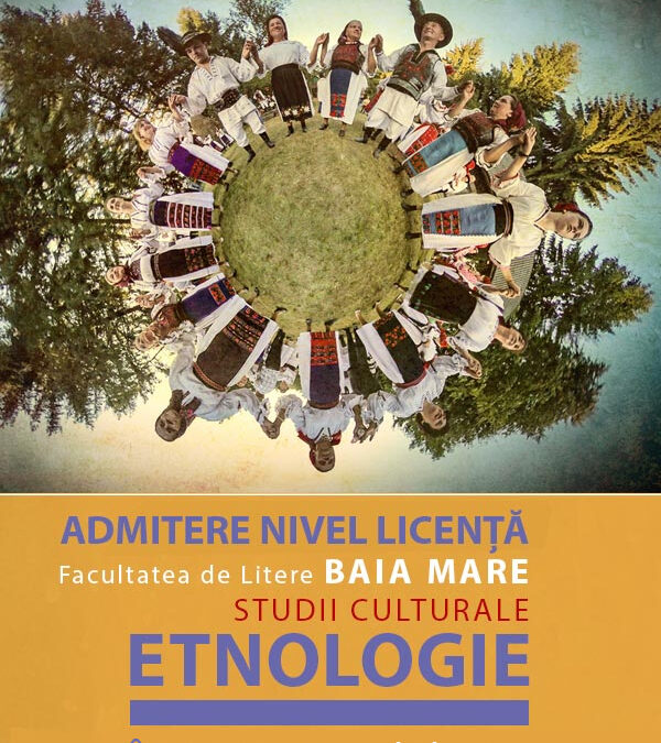 Admitere ETNOLOGIE Baia Mare – Facultatea de Litere – IULIE 2024