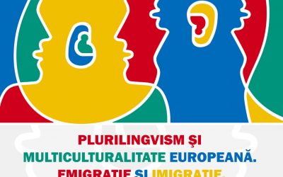 Plurilingvism și multiculturalitate europeană. Emigrație și imigrație – Workshop internațional